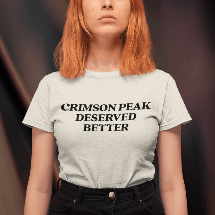 Crimson Peak Deserved Better - Movie Monster Horror Unisex T-shirt - Nightmare on Film Street Store