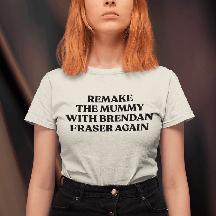 Remake The Mummy With Brendan Fraser Again - Movie Monster Horror Unisex T-shirt - Nightmare on Film Street Store