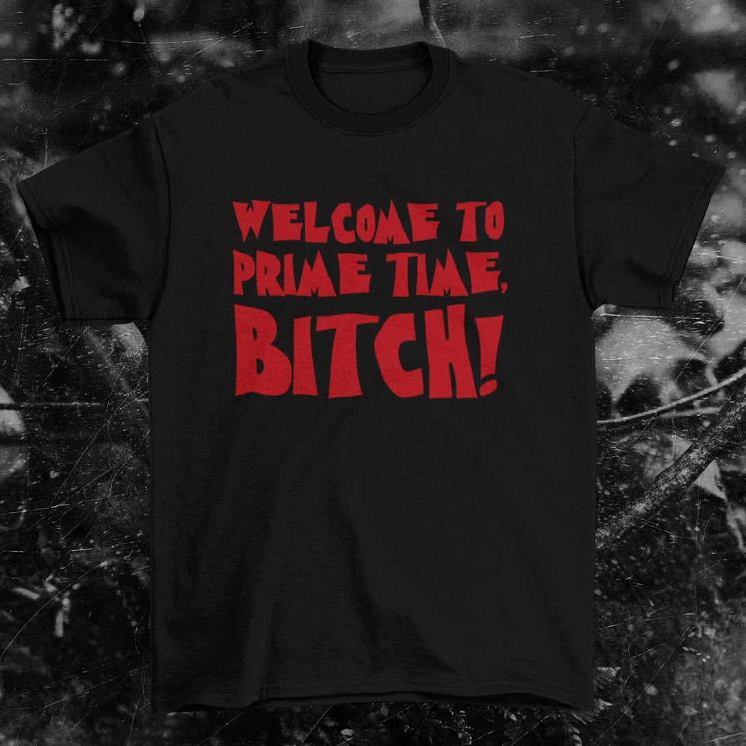 Welcome to Prime Time, B*tch! - Freddy Krueger A Nightmare on Elms Street Inspired Unisex T-shirt - Nightmare on Film Street Store